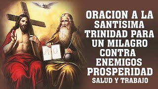 ORACION A LA SANTÍSIMA TRINIDAD PARA UN MILAGRO CONTRA ENEMIGOS, PROSPERIDAD, SALUD Y TRABAJO