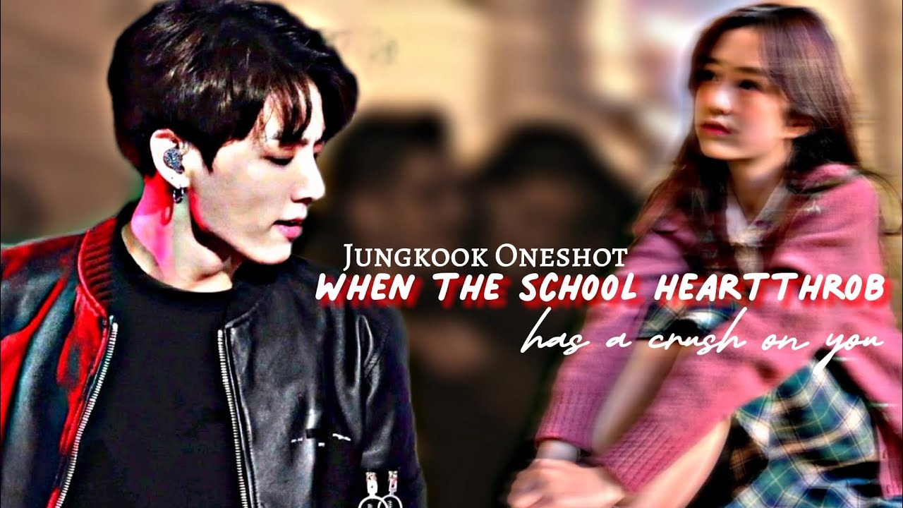 When The School Heartthrob Has a Crush On You || Jungkook Oneshot