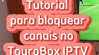 Tutorial para bloquear canais no TouroBox IPTV - Amarildo Alternativos