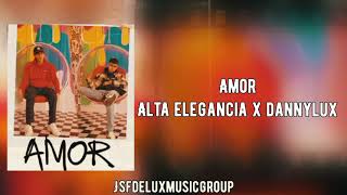 Video thumbnail of "Amor- Alta Elegancia x DannyLux (Letra) 2021"