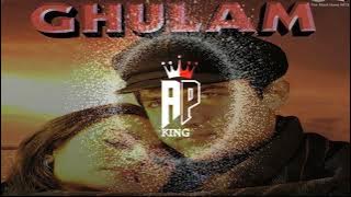 Tujhko Kya || Ghulam || AP KING 👑 || 🎙️ AMIR KHAN SONG 🎙️ ||