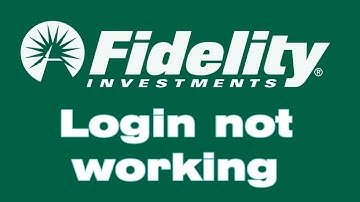 Why is fidelity login not working? Is fidelity website down?