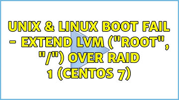 Unix & Linux: Boot Fail - Extend LVM ("root", "/") over RAID 1 (CentOS 7)