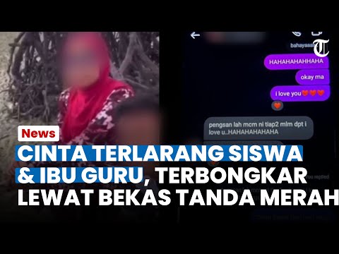 KISAH CINTA Terlarang Siswa & Ibu Guru, Terbongkar Lewat Bekas Tanda Merah Dileher