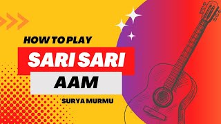 Sari Sari Aam | Acoustic guitar tutorial | Santhali song | Surya