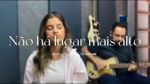 Não há lugar mais alto - cover por Lis Avancini