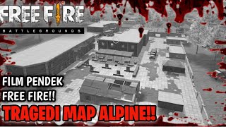 FILM PENDEK FREE FIRE!! TRAGEDI MAP ALPINE VIRAL YANG TAK TERLUPAKAN!!