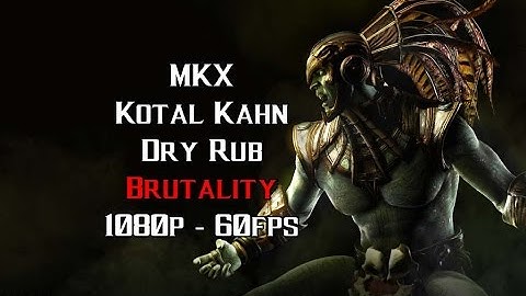 MKX Kotal Kahn Dry Rub Brutality 1080p   60fps ✔