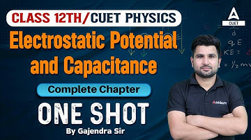 Electrostatic Potential and Capacitance One Shot | Physics Chapter 2 for Class 12 and CUET 2024