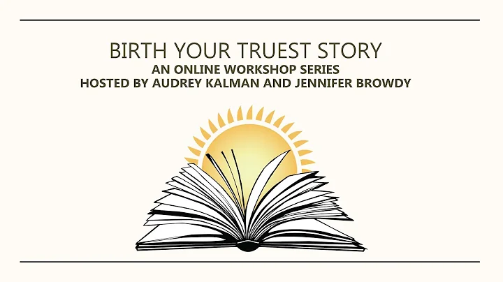 The 2023 Birth Your Truest Story Online Workshop S...