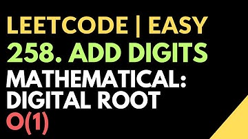 Leetcode | Easy | 258. Add Digits | Mathematical: Digital Root | Time: O(1) | Javascript