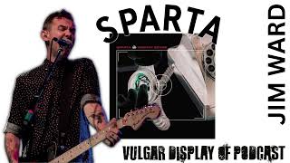 Jim Ward - Sparta (ex-At the Drive-In) - Vulgar Display of Podcast