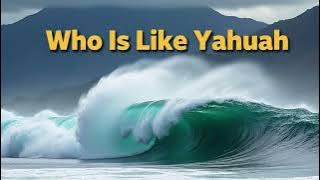 Who Is Like Yahuah