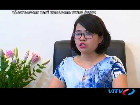 VITV - Luật sư doanh nghiệp - Bổ sung ngành nghề kinh doanh: Vướng ở đâu?