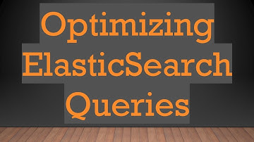 Optimizing ElasticSearch Queries