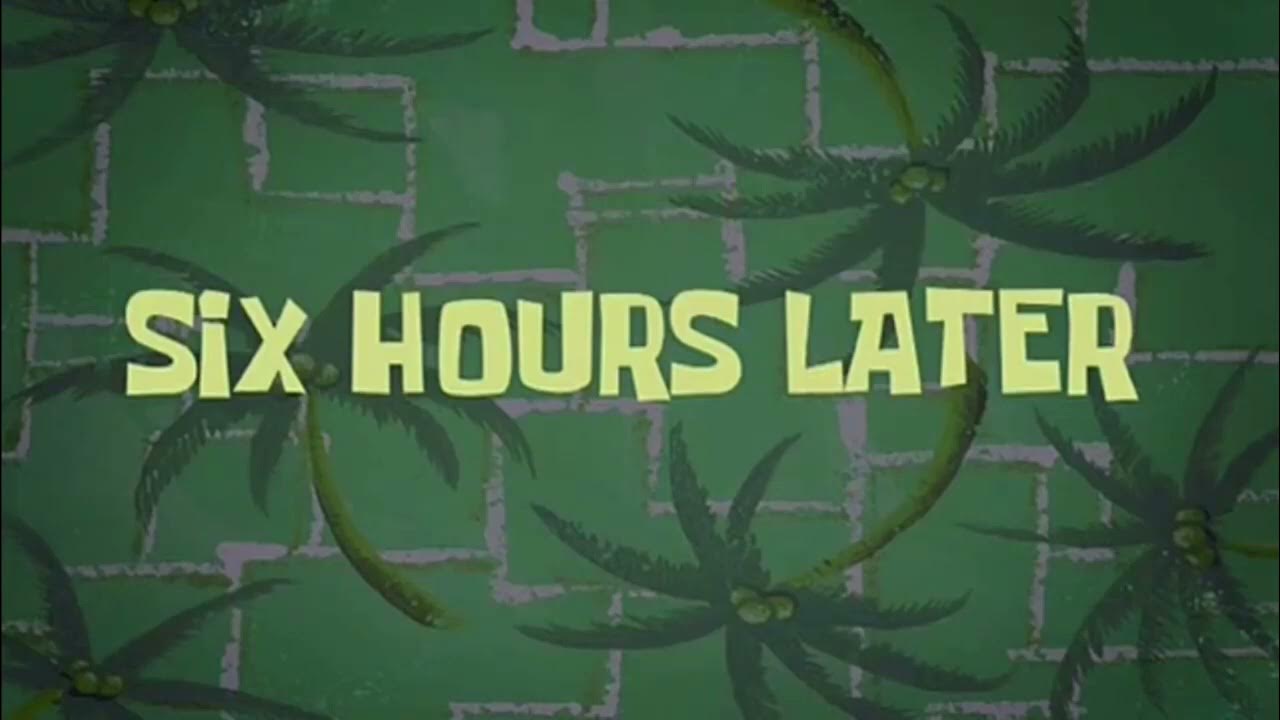 Two hours later. Один час спустя. The hour later. Надпись несколько часов спустя. Спанч боб часов спустя.