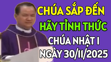 CHÚA NHẬT 1 MÙA VỌNG - HÃY TỈNH THỨC VÀ SẴN SÀNG . BÀI GIẢNG HAY NHẤT CỦA CHA TĨNH