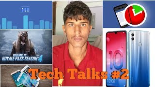 Tech Talks #2 -Pubg Season 4, Honor 10 lite, Samsung 6 camera phone etc....