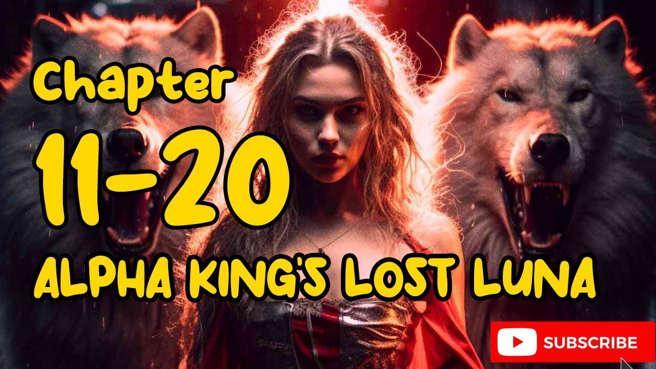 Audio Novel : Alpha King's Lost Luna Chapter 11 - 20 - YouTube