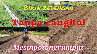 proses pembuatan bedengan tanpa cangkul,,,pakai mesin potong rumput,