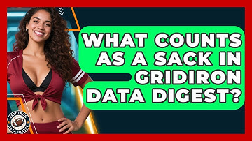 What Counts As A Sack In Gridiron Data Digest? - Gridiron Data Digest