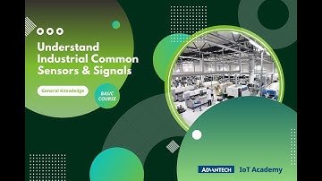 Understand Industrial Common Sensors & Signal | Advantech IoT Academy