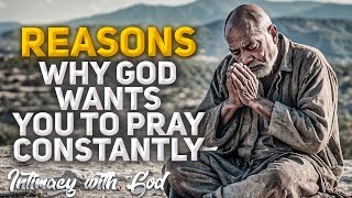 This Why God Wants You to Pray Constantly! (Christian Motivation)