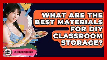 What Are The Best Materials For DIY Classroom Storage? - Your Crafty Classroom