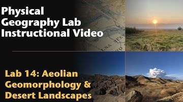 Aeolian Geomorphology & Arid Landscapes Geomorphology | Physical Geography Lab Instructional Video