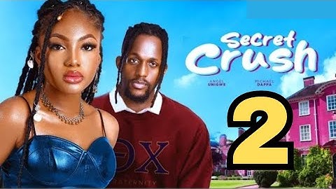 SECRET CRUSH - 2 (Trending Movie Update) Michael Dappa, Angel Unigwe, 2024 Latest Nigerian Movie