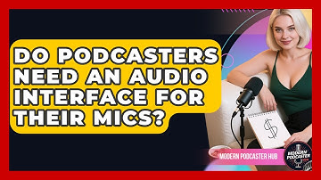 Do Podcasters Need An Audio Interface For Their Mics? - Modern Podcaster Hub