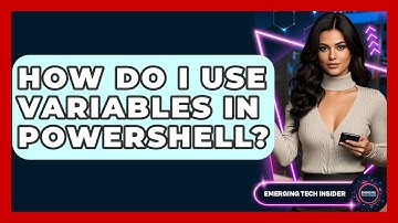 How Do I Use Variables In PowerShell? - Emerging Tech Insider