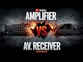 Amplifier vs. AV Receiver – Full Beginners Guide