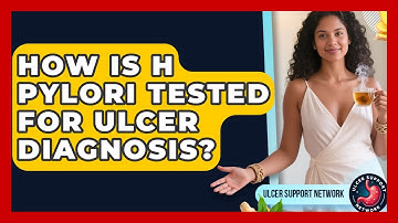 How Is H Pylori Tested For Ulcer Diagnosis? - Ulcer Support Network