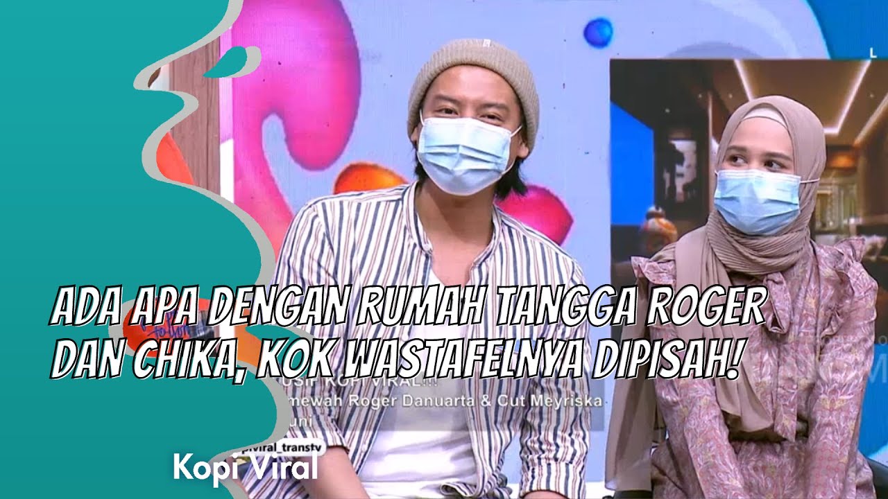 ADA APA DENGAN RUMAH TANGGA ROGER DAN CHIKA, KOK WASTAFELNYA DIPISAH! |  KOPI VIRAL (21/1/21) P1
