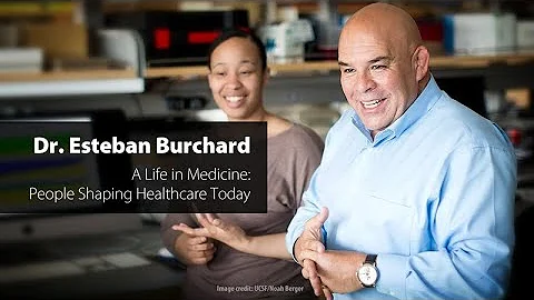 Dr. Esteban Burchard - A Life in Medicine: People Shaping Healthcare Today