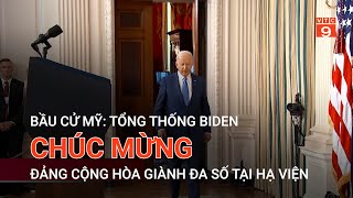 BẦU CỬ MỸ: TỔNG THỐNG BIDEN CHÚC MỪNG ĐẢNG CỘNG HÒA GIÀNH ĐA SỐ TẠI HẠ VIỆN | VTC9