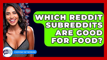 Which Reddit Subreddits Are Good For Food? - Everyday-Networking