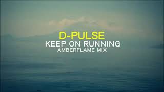 D-Pulse - Keep On Running Amberflame Mix