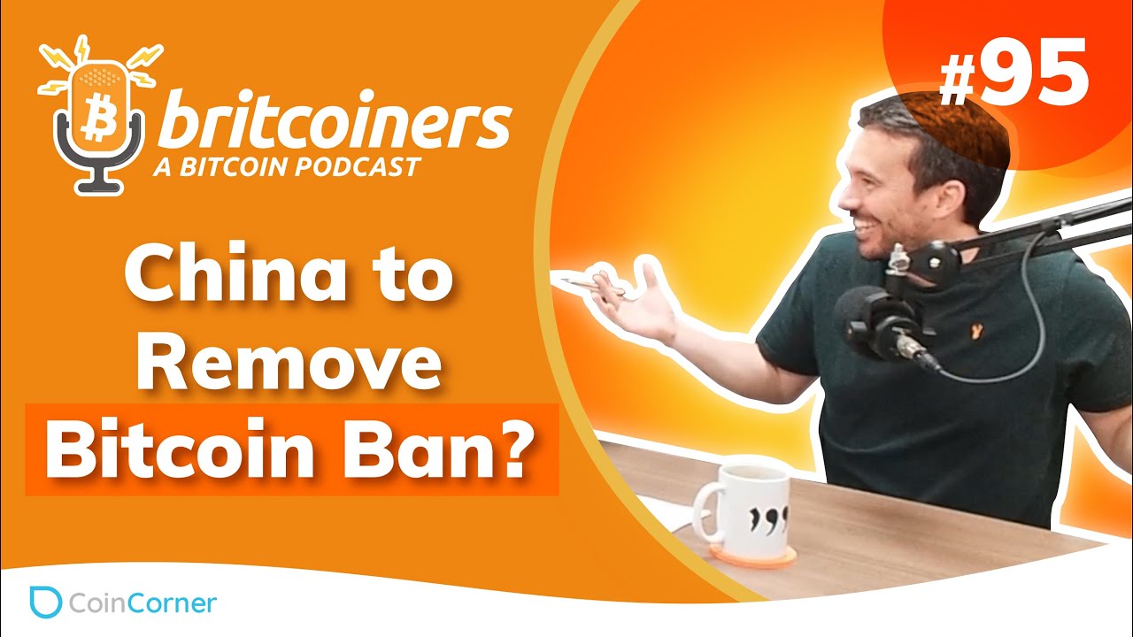 Youtube video thumbnail from episode: China to Remove Bitcoin Ban? | Britcoiners by CoinCorner #95