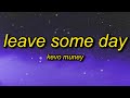 Kevo Muney - Leave Some Day Lyrics | it's alright to cry sometimes it's gonna be ok its gone be fine