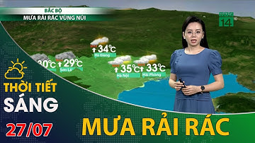 Thời tiết hôm nay 27/07/2021: Mưa rải rác vùng núi Bắc Bộ | VTC14