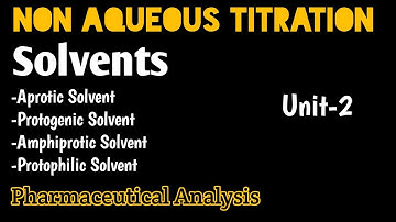 Non Aqueous Titration | Solvents in Non aqueous titration | Unit 2 pharmaceutical Analysis