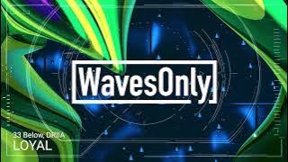 33 Below, DRIIA - LOYAL