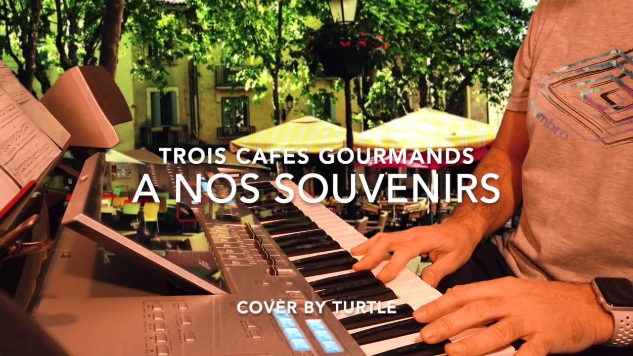 A nos souvenirs - Trois cafés gourmands - tyros 4 - Cover Turtle - YouTube