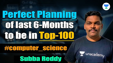 Perfect Planning of last 6-Months to be in Top-100 | Subba Reddy #unacademy #computer_science