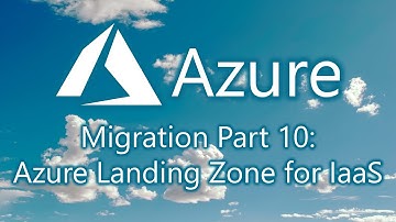 Azure Migration Part 10: Azure Landing Zone for IaaS