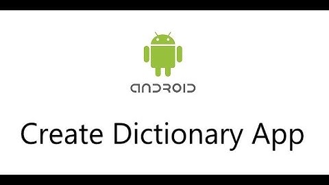 Create Android Dictionary using Android studio - Tutorial