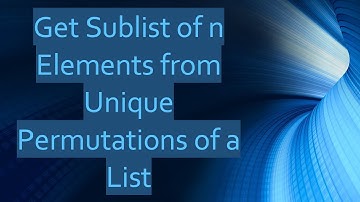 Get Sublist of n Elements from Unique Permutations of a List