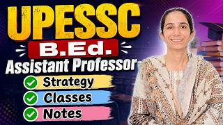 Strategy, Classes, Notes UPESSC B.Ed. Assistant Professor Exam @InculcateLearning